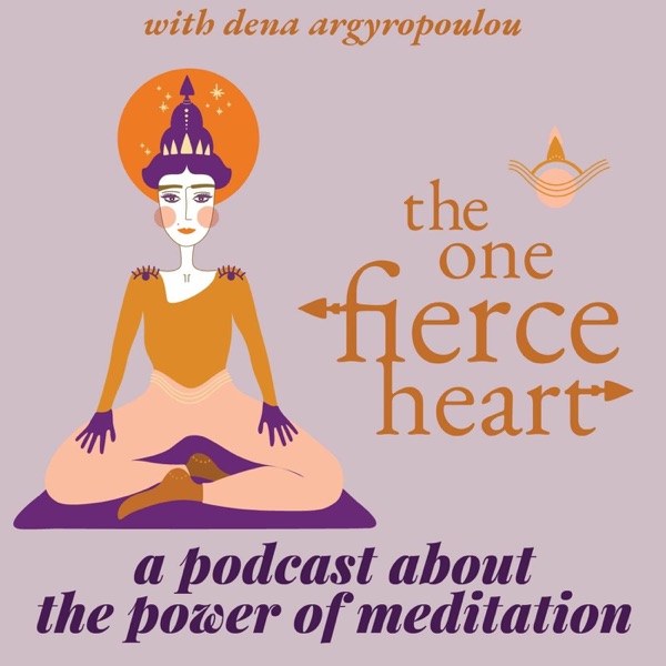 THE ONE FIERCE HEART - a podcast about meditation