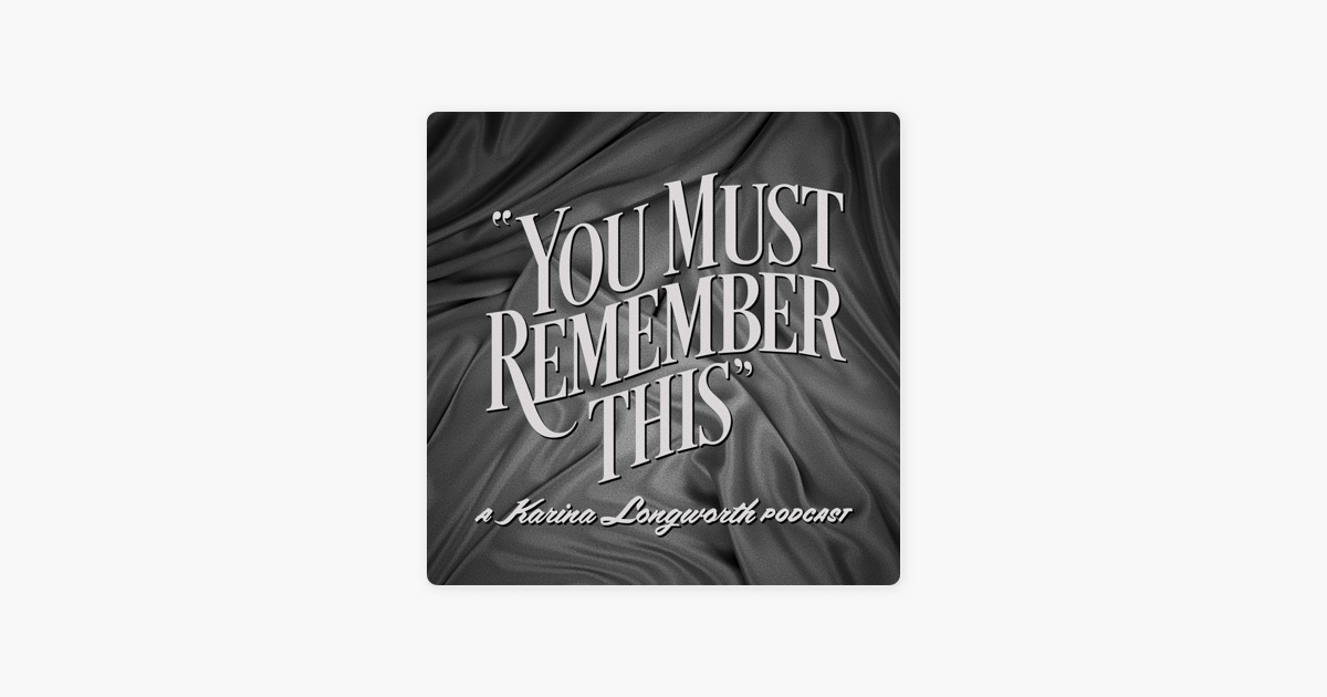 ‎You Must Remember This on Apple Podcasts