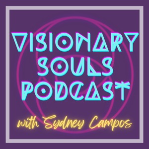 Visionary Souls with Sydney Campos