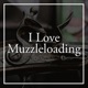 I Love Muzzleloading
