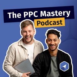 E13 - 12 new Performance Max updates to get excited about - The PPC Mastery Podcast