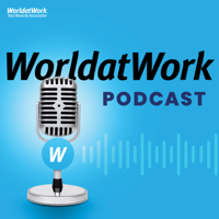 The WorldatWork Podcast podcast
