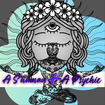 A Shaman + A Psychic