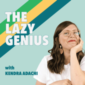 The Lazy Genius Podcast - Kendra, The Lazy Genius