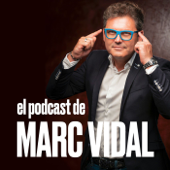 El Podcast de Marc Vidal - Marc Vidal