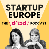 Startup Europe — The Sifted Podcast - Sifted