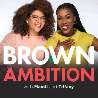 Brown Ambition:Cumulus Podcast Network | Mandi Woodruff & Tiffany Aliche