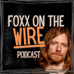 Foxx on the Wire podcast
