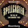 Spellcaster: The Fall of Sam Bankman-Fried - Wondery | Bloomberg