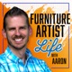 Furniture Artist Life with Aaron