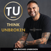 Think Unbroken with Michael Unbroken | Childhood Trauma, CPTSD, and Mental Health Recovery - Michael Unbroken