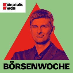 BörsenWoche | Der Podcast rund um Geldanlage, Börse und Finanzen