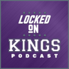 Locked On Kings - Daily Podcast On The Sacramento Kings - Locked On Podcast Network, Matt George