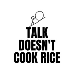 Why Talk Doesn't Cook Rice