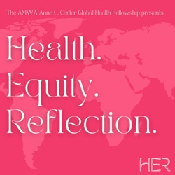 HER: Health, Equity, Reflection. An AMWA Anne C Carter Fellowship production