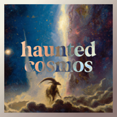 Haunted Cosmos - Ben Garrett & Brian Sauvé