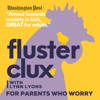 Flusterclux With Lynn Lyons: For Parents Who Worry - Lynn Lyons LICSW, Robin Hutson