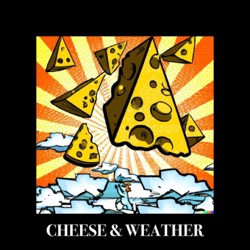 Cheese & Weather