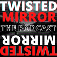TWISTED MIRROR: A Fiction and True Horror Podcast