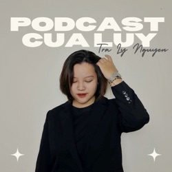 Luy Podcast #9: Dịu dàng với những điều xấu xí
