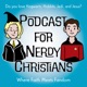 Podcast for Nerdy Christians