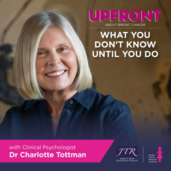 Upfront About Breast Cancer – What You Don't Know Until You Do, with Dr Charlotte Tottman