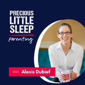 Precious Little Sleep Parenting Podcast - Alexis Dubief