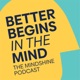 Better begins in the mind - The Mindshine Podcast