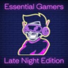 Essential Gamers: Late Night Edition artwork