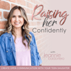 RAISING HER CONFIDENTLY | Mom of Teens, How to Talk to Teens,  Family Communication, Raising Teen Girls - Jeannie Baldomero | Parenting Teens Coach, Mom Mentor, Mother-Daughter Relationship Advocate