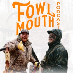 The FowlMouth Waterfowl Podcast 
