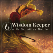 Wisdom Keeper Podcast - Dr. Miles Neale