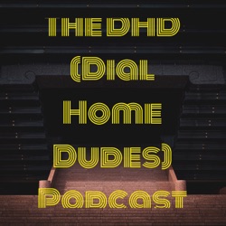 The DHD (Dial Home Dudes) Podcast (Trailer)