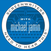 Screenwriters Need To Hear This with Michael Jamin - Michael Jamin