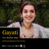 Gayati. Live. Breathe. Sing! Informal singing by Gauri Varma - GAURI VARMA