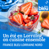 Un été en lorraine - On cuisine ensemble sur France Bleu Lorraine Nord - France Bleu