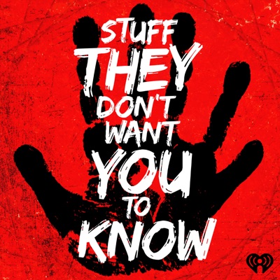 Stuff They Don't Want You To Know:iHeartPodcasts