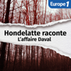 L'affaire Daval, une série Hondelatte Raconte - Europe 1