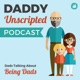 Daddy Unscripted Podcast