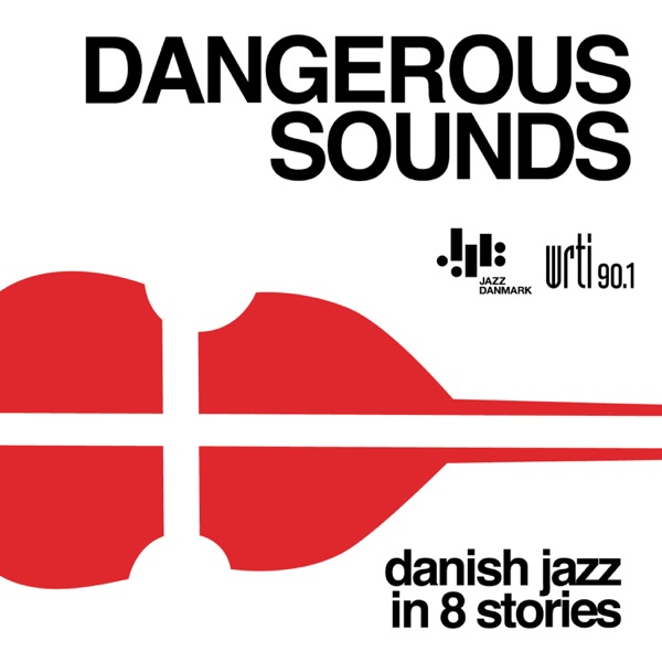 DANGEROUS SOUNDS: Danish Jazz in 8 Stories