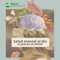 Salud mental al día, el podcast de MIDAP - T4E8- Riesgo suicida y la persona del terapeuta - Conversación con Orietta Echávarri y Tita Szmulewicz