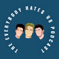 The EveryBody Hates Us Podcast