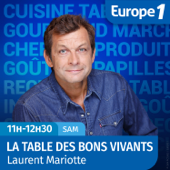 La table des bons vivants - Laurent Mariotte - Europe 1