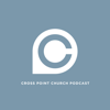 Cross Point Church Podcast - Cross Point Church