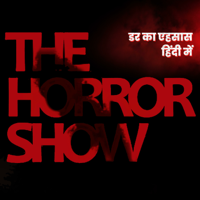 The Horror Show ( Hindi Horror Stories )