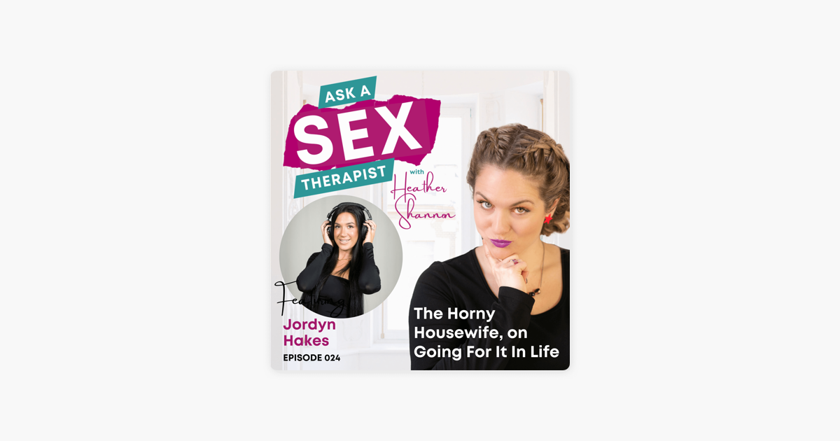 ‎ask A Sex Therapist With Heather Shannon 024 The Horny Housewifeon Going For It In Life 0374