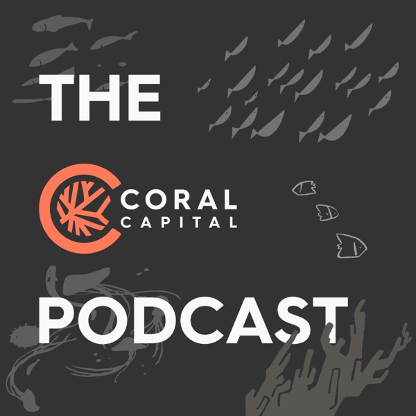 The Coral Capital Podcast