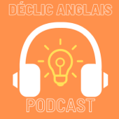 The Déclic Anglais Podcast - The Déclic Anglais Podcast