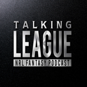 Talking League - NRL Fantasy Podcast - Tristan K'Nell, Andrew Burden, Josh Corby