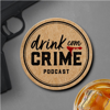 Drink com crime podcast - Drink com crime podcast